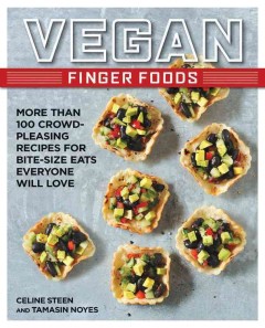 Vegan finger foods : more than 1000 crowd-pleasing recipes for bite-size eats everyone will love  Cover Image