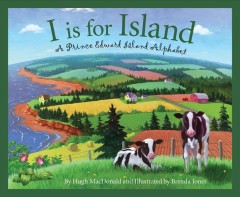 I is for island : a Prince Edward Island alphabet  Cover Image