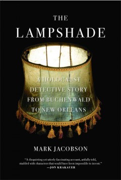 The lampshade : a Holocaust detective story from Buchenwald to New Orleans  Cover Image