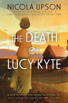 The death of Lucy Kyte : a Josephine Tey mystery  Cover Image