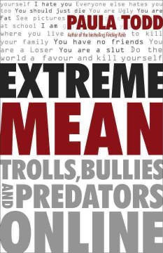 Extreme mean : trolls, bullies and predators online  Cover Image