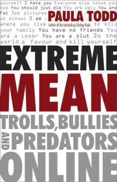 Extreme mean : trolls, bullies and predators online  Cover Image