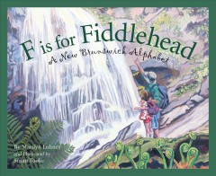 F is for fiddlehead : a New Brunswick alphabet  Cover Image