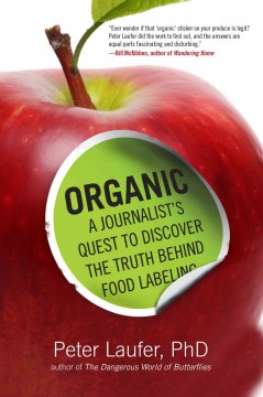 Organic : a journalist's quest to discover the truth behind food labeling  Cover Image