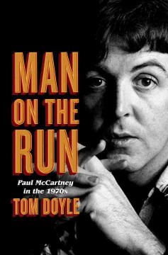 Man on the run : Paul McCartney in the 1970s  Cover Image