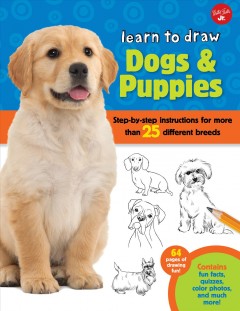 Learn to draw dogs & puppies : step-by-step instructions for more than 25 different breeds  Cover Image