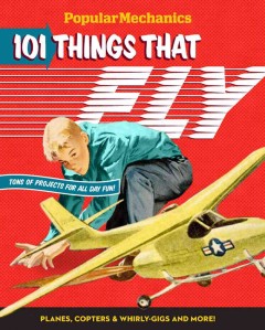 101 things that fly : planes, rockets, whirly-gigs & more! -- Cover Image