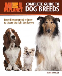 Complete guide to dog breeds : everything you need to know to choose the right dog for you  Cover Image