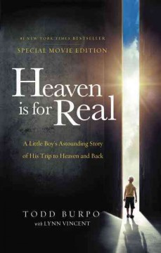 Heaven is for real : a little boy's astounding story of his trip to Heaven and back  Cover Image