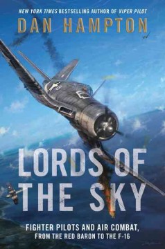 Lords of the sky : fighter pilots and air combat from the Red Baron to the F-16  Cover Image
