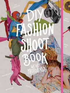 We are photogirls : DIY fashion shoot book  Cover Image