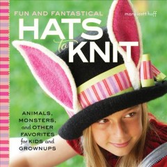 Fun and fantastical hats to knit  Cover Image
