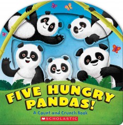 Five hungry pandas : a count and curnch book  Cover Image