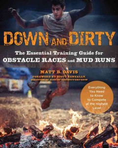 Down and dirty : the essential training guide for obstacle races and mud runs  Cover Image