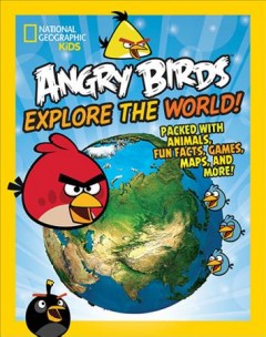 Angry Birds explore the world! : packed with animals, fun facts, games, maps, and more!  Cover Image