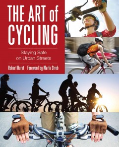 The art of cycling : staying safe on urban streets  Cover Image