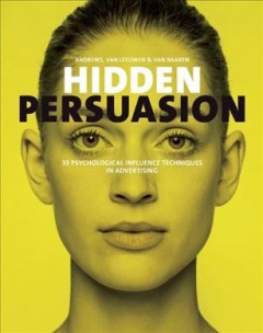 Hidden persuasion : 33 psychological influence techniques in advertising  Cover Image
