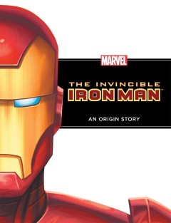 The Invincible Iron Man : an origin story  Cover Image