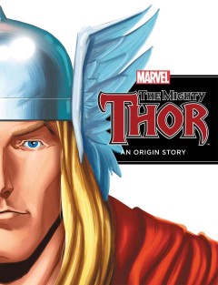The mighty Thor : an origin story  Cover Image