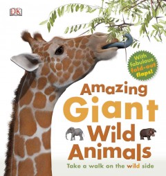 Amazing giant wild animals : take a walk on the wild side  Cover Image