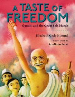 A taste of freedom : Gandhi and the great salt march  Cover Image