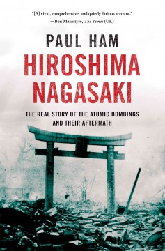 Hiroshima Nagasaki : the real story of the atomic bombings and their aftermath  Cover Image