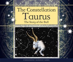 The constellation Taurus : the story of the bull  Cover Image