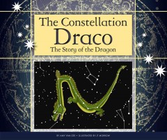 The constellation Draco : the story of the dragon  Cover Image