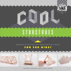 Cool structures : creative activities that make math & science fun for kids!  Cover Image