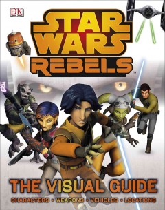 Star wars rebels : the visual guide  Cover Image