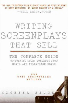 Writing screenplays that sell : the complete guide to turning story concepts into movie and television deals  Cover Image
