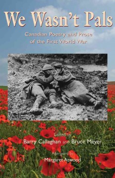 We wasn't pals : Canadian poetry and prose of the First World War  Cover Image