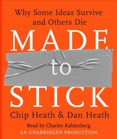Made to stick why some ideas survive and others die  Cover Image