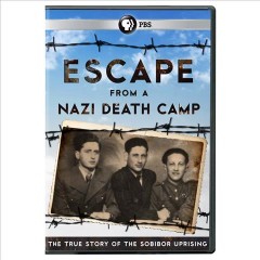 Escape from a Nazi death camp the true story of the Sobibor uprising  Cover Image