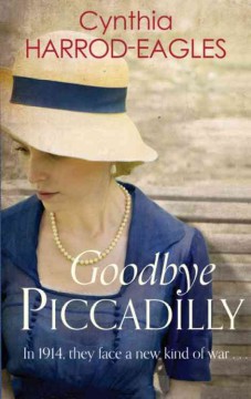 Goodbye, Piccadilly : war at home, 1914  Cover Image