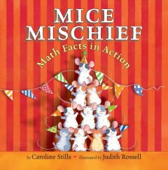Mice mischief : math facts in action  Cover Image