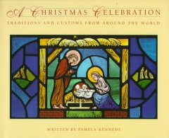 A Christmas celebration : traditions and customs from around the world  Cover Image