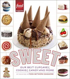 Sweet : our best cupcakes, cookies, candy and more  Cover Image