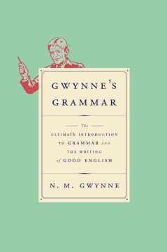 Gwynne's grammar : the ultimate introduction to grammar and the writing of good English  Cover Image