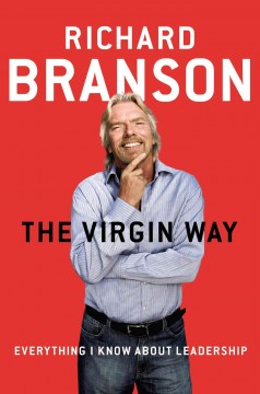 The Virgin way : everything I know about leadership  Cover Image