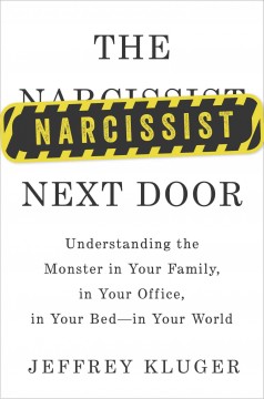 The narcissist next door : understanding the monster in your family, in your office, in your bed-in your world  Cover Image