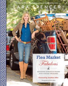 Flea market fabulous: designing gorgeous rooms with vintage treasures  Cover Image