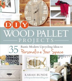 DIY wood pallet projects : 35 rustic modern upcycling ideas to personalize your space  Cover Image