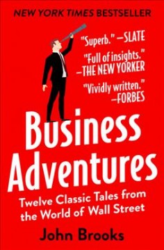 Business adventures : twelve classic tales from the world of Wall Street  Cover Image