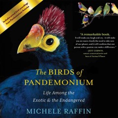 The birds of Pandemonium life among the exotic and the endangered  Cover Image