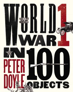 World War I in 100 objects  Cover Image