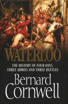 Waterloo : the history of four days, three armies and three battles  Cover Image