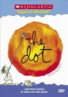 The dot and more stories to make you feel good  Cover Image