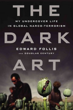 The dark art : my undercover life in global narco-terrorism  Cover Image