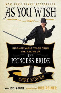 As you wish : inconceivable tales from the making of The princess bride  Cover Image